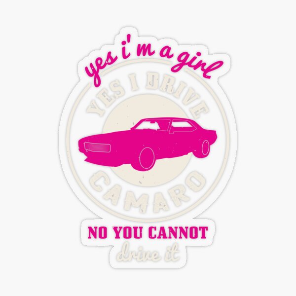 Yes I'm a Girl | I drive Camaro Transparent Sticker