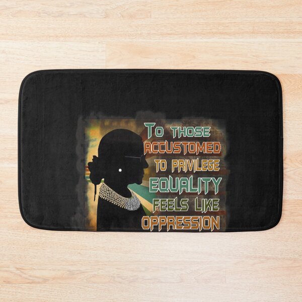 Item preview,  To those accustomed to privilege equality feels like oppression Ruth Bader Ginsburg RBG Feminist Ruth Bader Ginsburg RBG designed and sold by Enraged46.