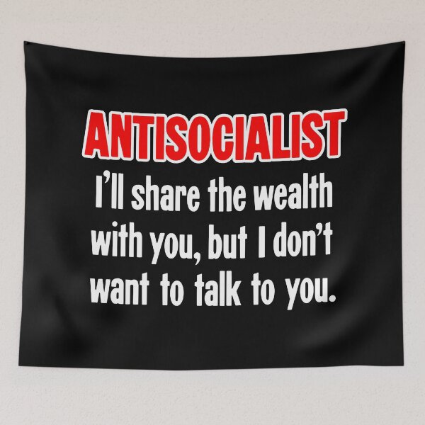 Item preview, Antisocialist: I'll Share the Wealth With You, But I Don't Want To Talk To You designed and sold by Good-Looking Corpse.