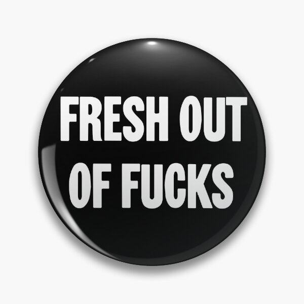 Item preview, Fresh Out Of Fucks designed and sold by Good-Looking Corpse.