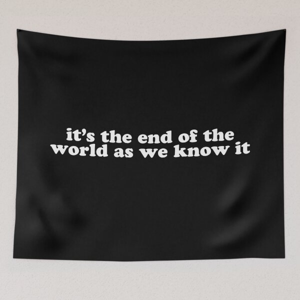 Item preview, "it's the end of the world as we know it" designed and sold by Feel-GoodPrints.