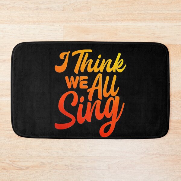 Item preview, I think we all sing  designed and sold by KGN  CREATIVITY.