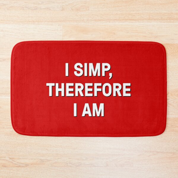 Item preview, I Simp, Therefore I Am designed and sold by ClickForMore.