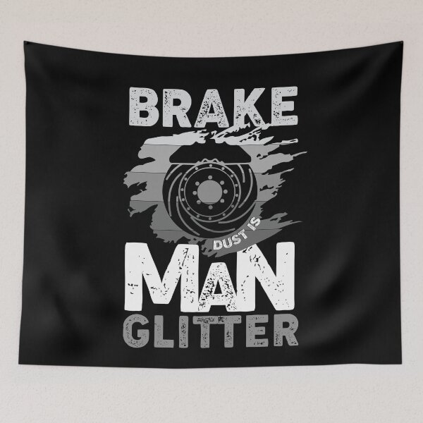 Item preview, Brake Dust Is Man Glitter designed and sold by Myshelter.