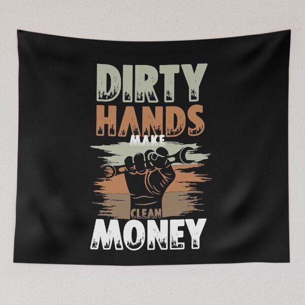 Item preview, Dirty Hands Make Clean Money designed and sold by Myshelter.