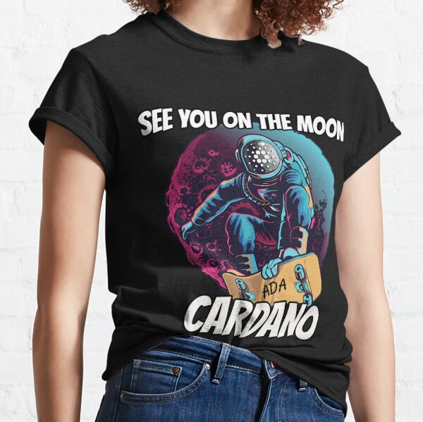 See You on the Moon Cardano ADA Cryptocurrency Classic T-Shirt