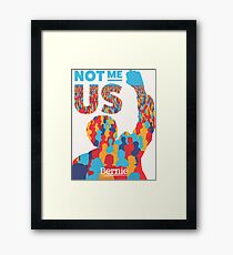 "Not Me, Us" - Bernie Sanders Framed Print