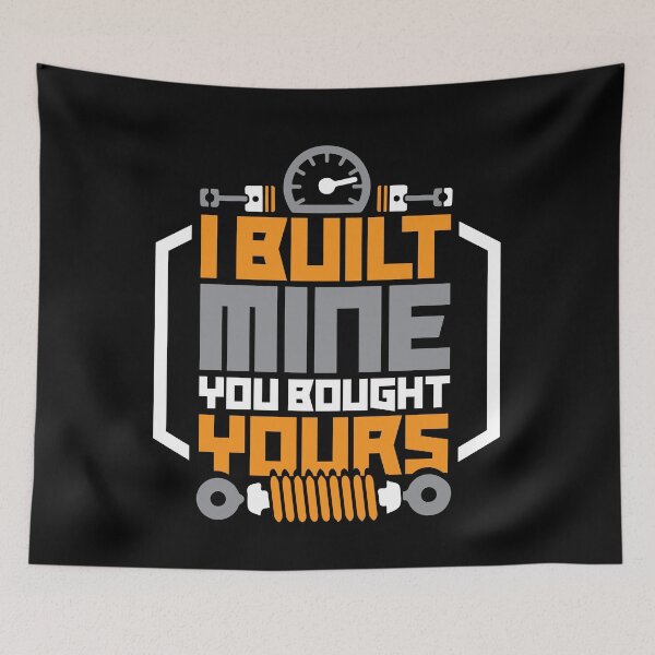 Item preview, I Built Mine You Bought Yours designed and sold by Myshelter.