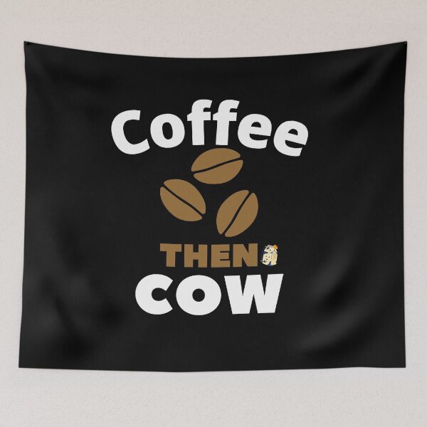 Item preview, coffee then cows designed and sold by The Full Cart.