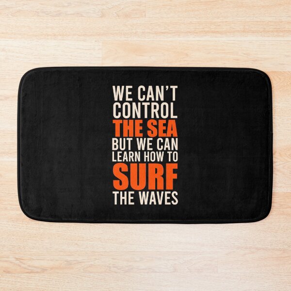 Item preview, We can’t control the sea, but we can learn how to surf the waves.  designed and sold by FriendsList.