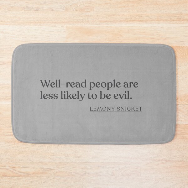 Item preview, Lemony Snicket - Well-read people are less likely to be evil. designed and sold by BookQuoteMerch.