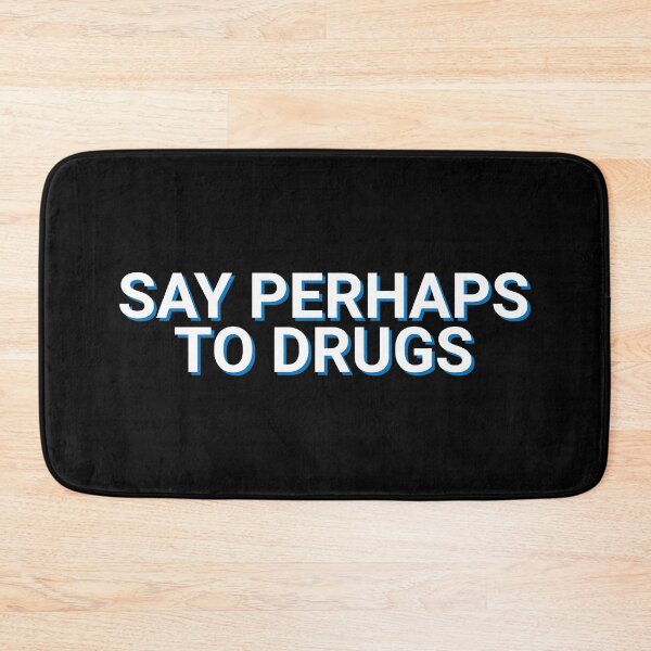 Item preview, Say Perhaps To Drugs Joke designed and sold by Sour Soul.