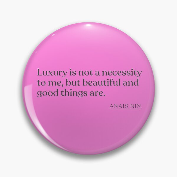 Item preview, Anais Nin - Luxury is not a necessity to me, but beautiful and good things are. designed and sold by BookQuoteMerch.