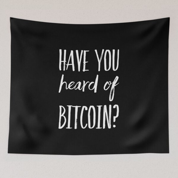 Item preview, Have you heard of Bitcoin? designed and sold by Bouzdesigns.