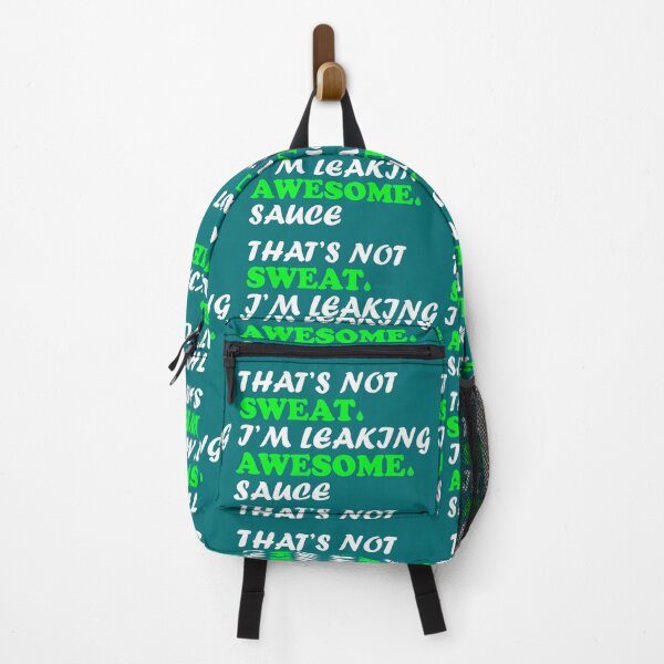 Item preview, That's Not sweat I'm Leaking Awesome Sauce designed and sold by OwlCanvas.