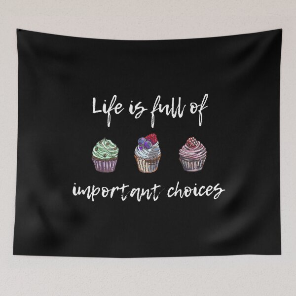 Item preview, LIFE IS FULL OF IMPORTANT CHOICES - muffin, cake designed and sold by NiceSign.