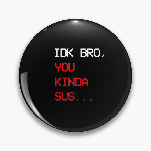 Item preview, Kinda sus Idk bro you kinda sus Gaming Meme Impostor designed and sold by vodanhdvh.