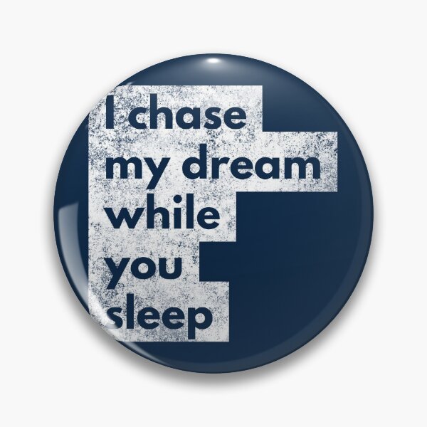 Item preview, I chase my dream while you sleep designed and sold by YourStyleB.