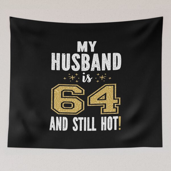 Item preview, My Husband Is 64 And Still Hot 64th Birthday Gift For Him print designed and sold by Grabitees.