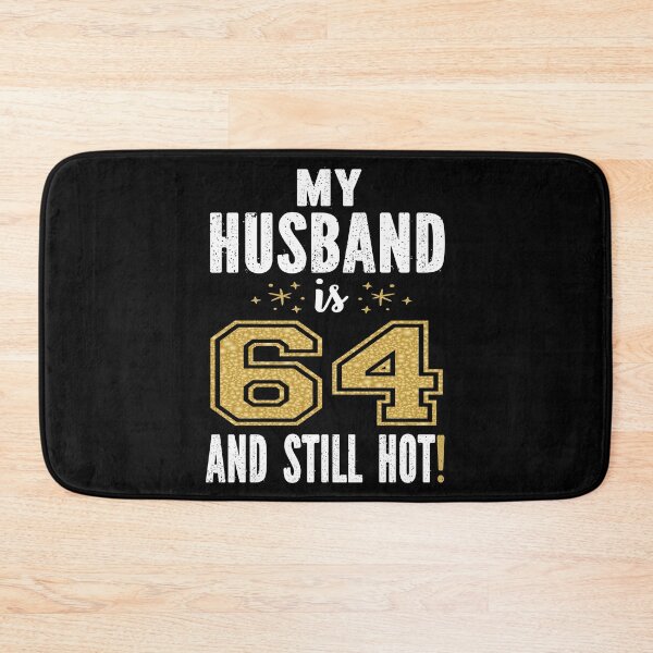 Item preview, My Husband Is 64 And Still Hot 64th Birthday Gift For Him print designed and sold by Grabitees.
