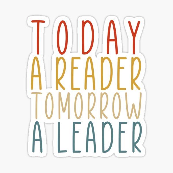 Today A Reader Tomorrow A Leader Today A Reader Tomorrow A Leader Quote ...