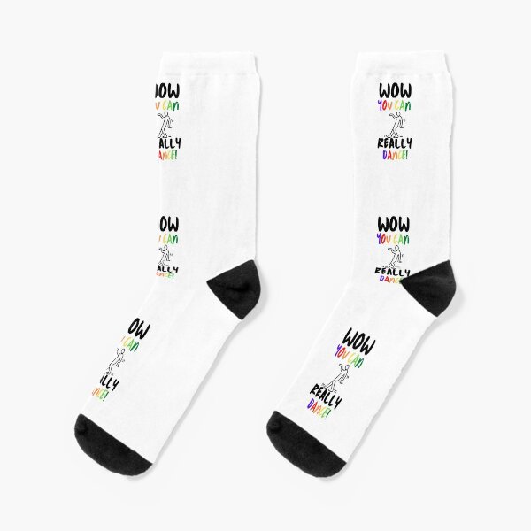 Wow, You Can Really Dance Socks