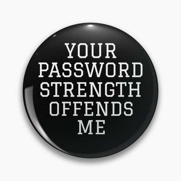 Item preview, Your Password Strength Offends Me Cybersecurity designed and sold by OldCamp.
