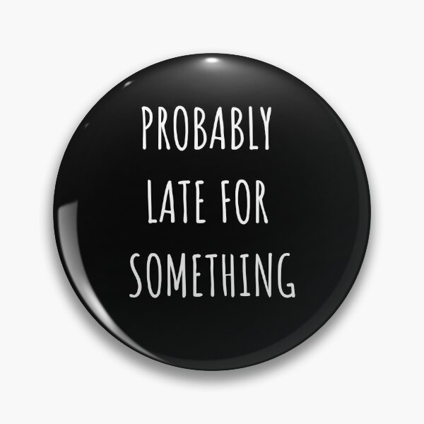 Item preview, Probably Late For Something designed and sold by Arlooz Tees.