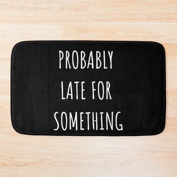 Item preview, Probably Late For Something designed and sold by Arlooz Tees.