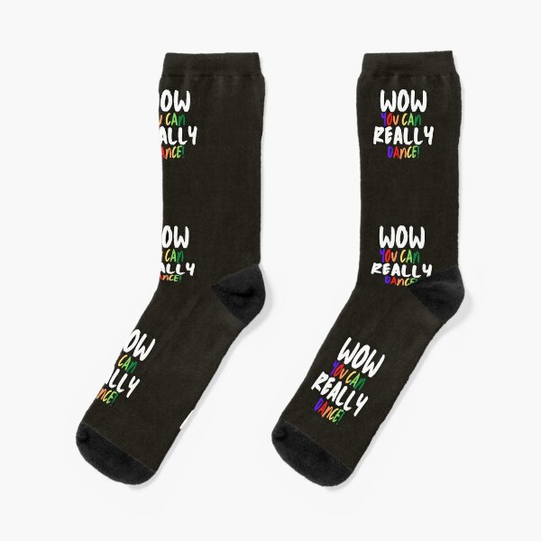 Wow, You Can Really Dance Socks