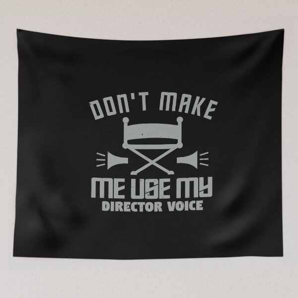 Item preview, Don't Make Me Use My Director's Voice designed and sold by teamph.