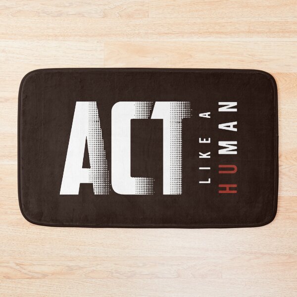 Item preview, Act Like a Human designed and sold by designdroplet.