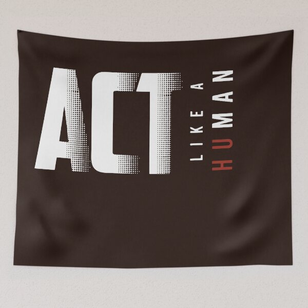 Item preview, Act Like a Human designed and sold by designdroplet.
