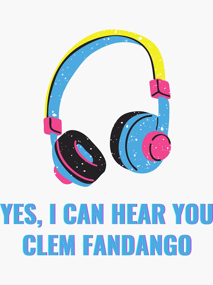 Toast Of London Yes I Can Hear You Clem Fandango Sticker For Sale