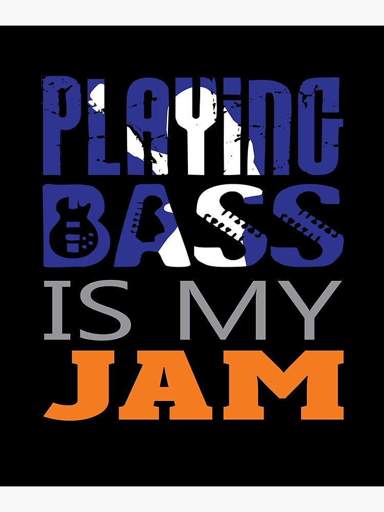 "Bass players Bass Guitarist Playing Bass is my Jam Bass Player Bassist