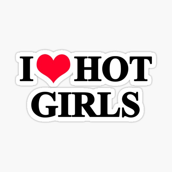 Item preview, I Love Hot Girls designed and sold by autlu.