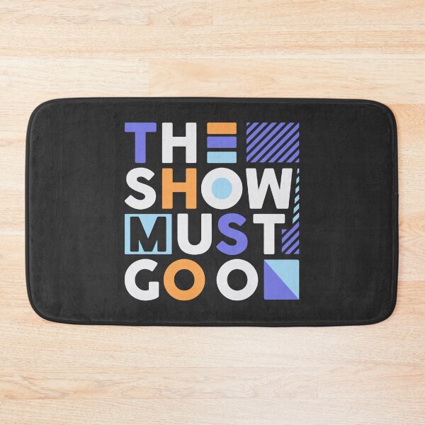 Item preview, The show must go on designed and sold by designdroplet.