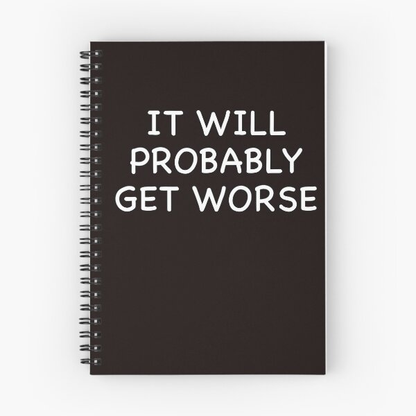 Item preview, It Will Probably Get Worse designed and sold by popculturechick.
