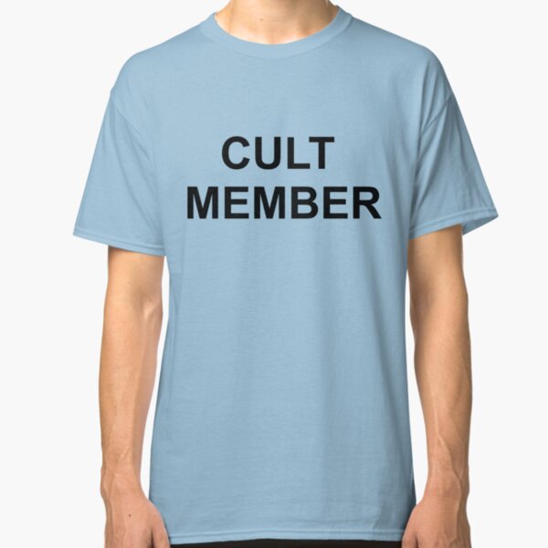 Cult Member T-Shirts | Redbubble