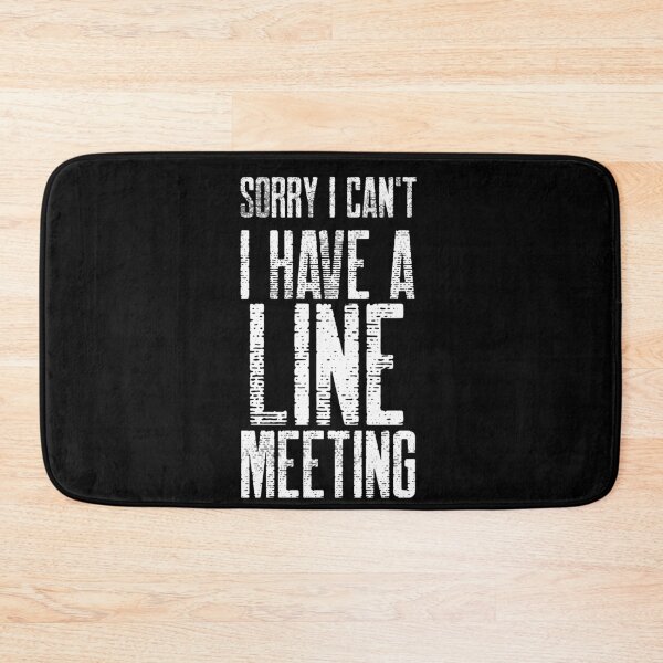 Item preview, Sorry I Can't I Have A Line Meeting  designed and sold by joabaj.