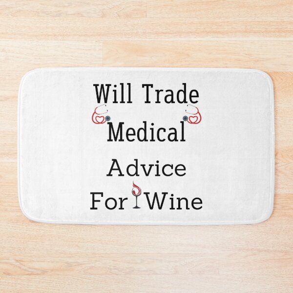Item preview, will trade medical advice for wine designed and sold by piskwi.