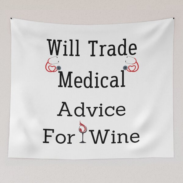 Item preview, will trade medical advice for wine designed and sold by piskwi.