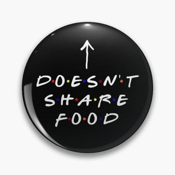 Item preview, Friends, [Insert Name] doesn't share food! (White Text) designed and sold by BateanHturard.