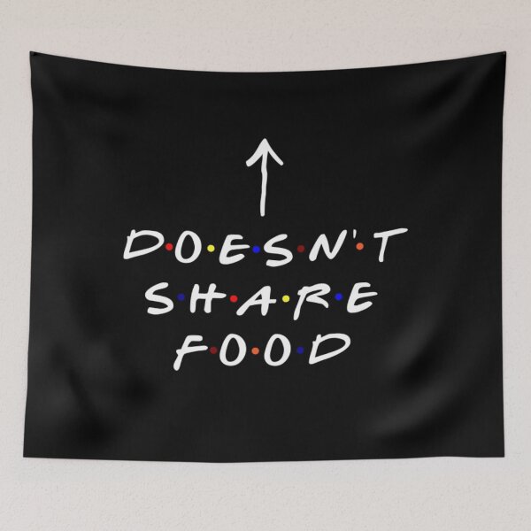Item preview, Friends, [Insert Name] doesn't share food! (White Text) designed and sold by BateanHturard.