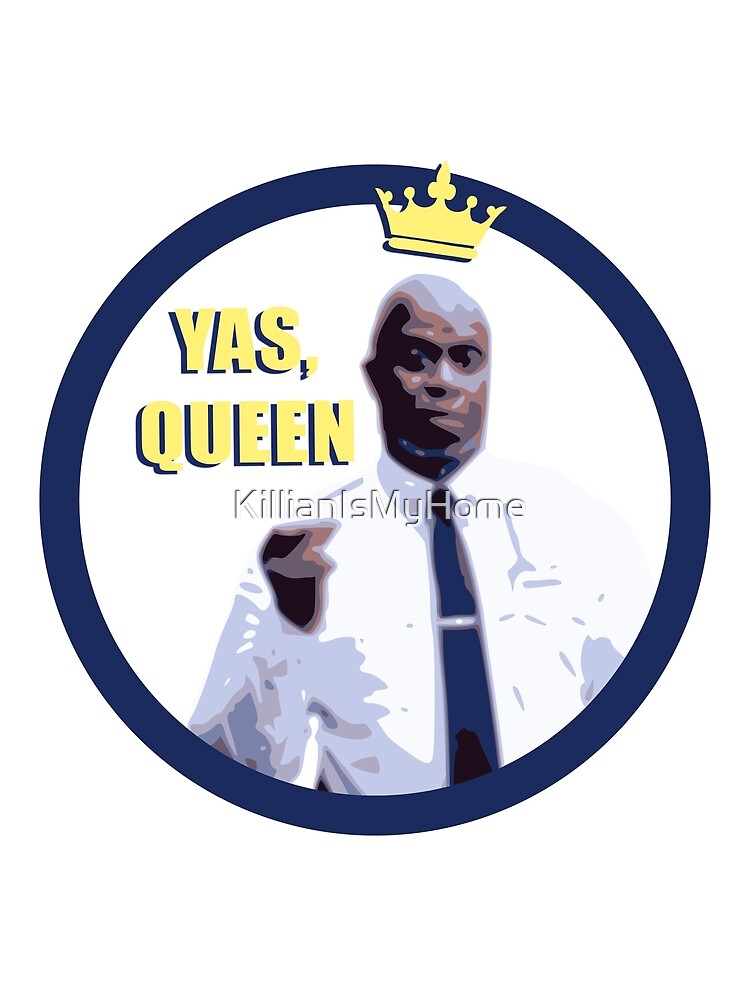 "Yas, queen" Poster for Sale by KillianIsMyHome Redbubble