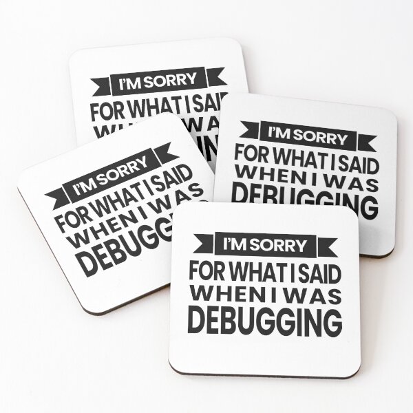 Item preview, I'm Sorry For What I Said When I Was Debugging designed and sold by AJAD212.