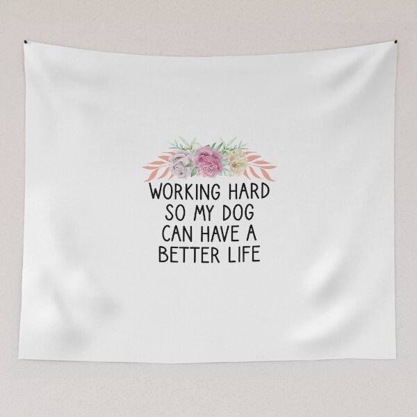 Item preview, Working hard so my Dog can have a better life designed and sold by Chamssou.