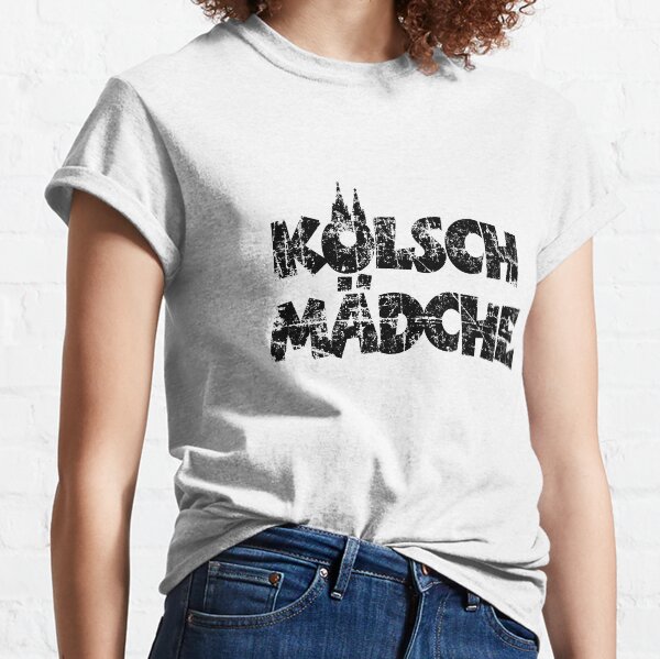 Kölsch Mädche - Mädchen und Frauen aus Köln Classic T-Shirt