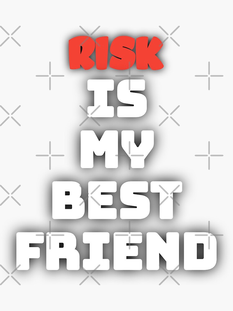 "Risk is My Best Friend" Sticker for Sale by PabloBasma Redbubble