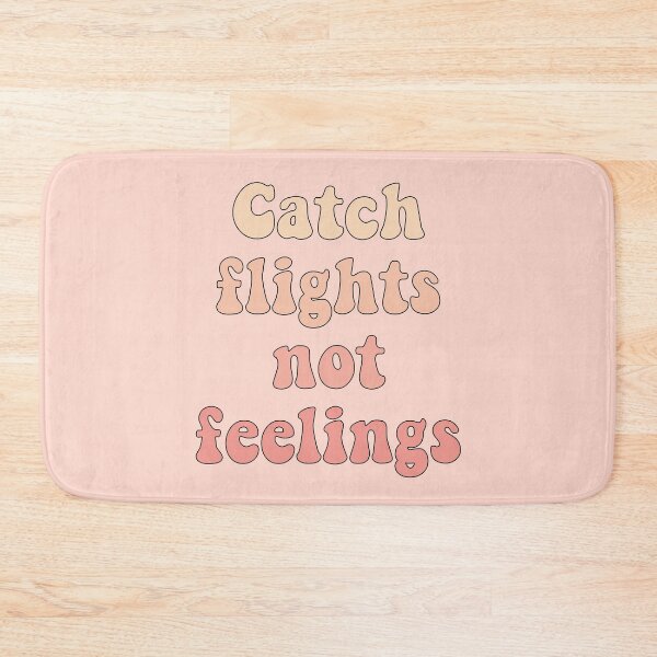 Item preview, Catch Flights not Feelings Quote designed and sold by Rodrigo Ledesma.